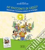 Mi racconti di Gesù? Itinerario per l'iniziazione cristiana con le famiglie. I anno. Guida per catechisti libro