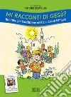 Mi racconti di Gesù? Itinerario per l'iniziazione cristiana con le famiglie. I anno. Schede libro