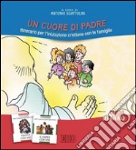 Un cuore di Padre. Itinerario per l'iniziazione cristiana con le famiglie. III anno. Guida per i catechisti libro