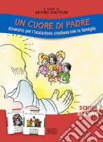 Un cuore di Padre. Itinerario per l'iniziazione cristiana con le famiglie. III anno. Schede libro