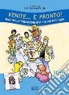 Venite... E pronto! Itinerario per l'iniziazione cristiana con le famiglie. Quarto anno. Schede libro di Scattolini A. (cur.)