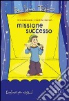 Missione successo. Copione per ragazzi libro di Coassolo Ives Roccia Roberta