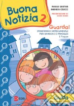 Buona notizia. Guarda! Itinerario catecumenale per bambini e famiglie. 1ª tappa. Guida. Vol. 2 libro