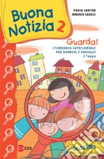 Buona notizia. Guarda! Itinerario catecumenale per bambini e famiglie. 1ª tappa. Sussidio. Vol. 2 libro