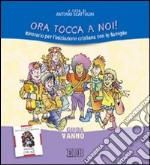 Ora tocca a noi! Itinerario per l'iniziazione cristiana con le famiglie. V anno. Guida libro