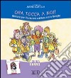 Ora tocca a noi! Itinerario per l'iniziazione cristiana con le famiglie. V anno. Guida libro di Scattolini A. (cur.)