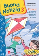 Buona notizia. Prova! Itinerario catecumenale per bambini e famiglie. 2ª tappa. Guida. Vol. 3 libro