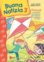 Buona notizia. Prova! Itinerario catecumenale per bambini e famiglie. 2ª tappa. Sussidio. Ediz. illustrata. Vol. 3 libro