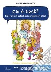 Chi è Gesù? Itinerario di catechesi per genitori e figli. II anno. Testo per genitori e catechisti libro di Rugolotto Claudio