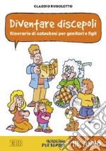 Diventare discepoli. Itinerario di catechesi per genitori e figli. III anno. Quaderno per bambini libro