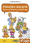 Diventare discepoli. Itinerario di catechesi per genitori e figli. III anno. Quaderno per bambini libro