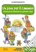 Un pane per il cammino. Itinerario di catechesi per genitori e figli. IV anno. Quaderno per ragazzi libro