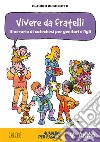 Vivere da fratelli. Itinerario di catechesi per genitori e figli. V anno. Quaderno per ragazzi libro di Rugolotto Claudio