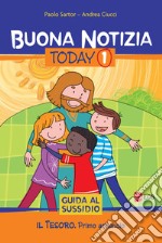 Buona notizia. Today. Vol. 1: Guida al sussidio: Il tesoro. Primo annuncio libro