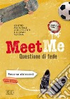 MeetMe. Questione di fede. Percorso per adolescenti libro