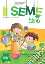 Il seme. Itinerario di iniziazione cristiana per bambini e famiglie. Vol. 1: Edera. Guida libro