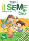 Il seme. Itinerario di iniziazione cristiana per bambini e famiglie. Vol. 1: Edera. Guida libro