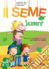 Il seme. Itinerario di iniziazione cristiana per bambini e famiglie. Ediz. a colori. Vol. 2: Sicomoro. Quaderno attivo libro