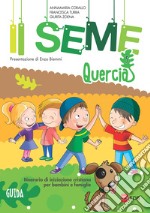 Il seme. Itinerario di iniziazione cristiana per bambini e famiglie. Vol. 3: Quercia. Guida libro