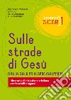 Progetto Sicar. Vol. 1: Sulle strade di Gesù. Dalla Galilea a Gerusalemme. Itinerario di iniziazione cristiana per fanciulli e ragazzi libro di Ufficio per l'annuncio e la catechesi di Treviso (cur.)