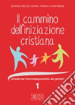 Il cammino dell'iniziazione cristiana. Vol. 1: Schede per l'accompagnamento dei genitori