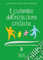 Cammino dell' iniziazione cristiana. Schede per l'accompagnamento dei genitori libro