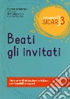 Progetto sicar. Vol. 3: Beati gli invitati. Itinerario di iniziazione cristiana per fanciulli e ragazzi libro di Ufficio per l'annuncio e la catechesi di Treviso (cur.)