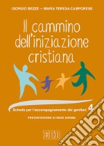 Il cammino dell'iniziazione cristiana. Vol. 4: Schede per l'accompagnamento dei genitori