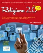 Religione 2.0 Zip. Testo per l'insegnamento della religione cattolica. Per la Scuola media libro