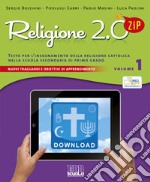 Religione 2.0 Zip. Testo per l'insegnamento della religione cattolica. Per la Scuola media. Vol. 1 libro