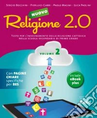 Nuovo Religione 2.0. Testo per l'insegnamento della religione cattolica. Per la Scuola media. Vol. 2 libro