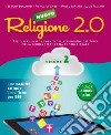 Nuovo Religione 2.0. Testo per l'insegnamento della religione cattolica. Per la Scuola media. Vol. 2 libro