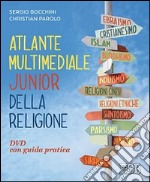 Atlante multimediale junior della religione. DVD. Per le Scuole superiori. Con libro libro