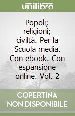 Popoli; religioni; civiltà. Per la Scuola media. Con ebook. Con espansione online. Vol. 2 libro