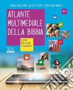 Atlante multimediale della Bibbia. Sussidio per alunni e insegnanti libro