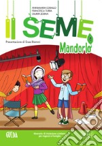 Il seme. Itinerario di iniziazione cristiana per bambini e famiglie. Vol. 4: Mandorlo. Guida libro