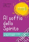 Progetto Sicar. Vol. 6: Al soffio dello Spirito. Itinerario di iniziazione cristiana per fanciulli e ragazzi libro