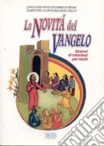 La novità del vangelo. Gesù buona notizia del regno di Dio. Itinerari di catechesi per adulti. Vol. 4 libro