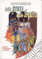 Nella forza dello Spirito. Lo Spirito Santo anima e sostiene la vita della chiesa. Itinerari di catechesi per adulti. Vol. 8 libro