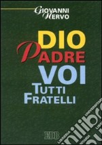 Dio padre voi tutti fratelli libro