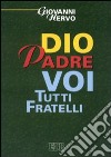 Dio padre voi tutti fratelli libro