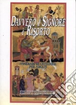 Davvero il Signore è risorto. Itinerari di catechesi per adulti. Vol. 7 libro