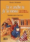 Va' e anche tu fa' lo stesso. Icone bibliche della solidarietà libro