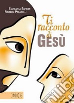 Ti racconto di Gesù libro