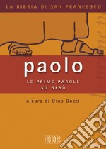 Paolo. Le prime parole su Gesù libro