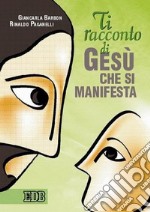 Ti racconto di Gesù che si manifesta libro