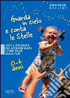 Guarda in cielo e conta le stelle. Testi e strumenti per accompagnare i primi passi nella fede. 0-6 anni libro di Gellini Anna Maria