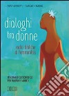 Dialoghi tra donne. Radici bibliche di femminilità. Itinerario catechistico per giovani e adulti libro