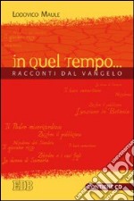 In quel tempo... Racconti dal Vangelo. Con CD Audio