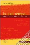 In quel tempo... Racconti dal Vangelo. Con CD Audio libro di Maule Lodovico